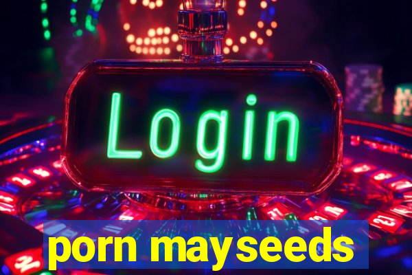 porn mayseeds